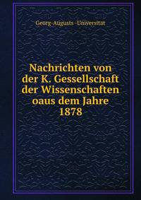 Nachrichten von der K. Gessellschaft der Wissenschaften oaus dem Jahre 1878