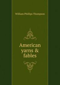 American yarns &amp; fables