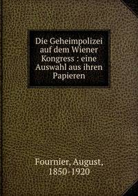 Die Geheimpolizei auf dem Wiener Kongress : eine Auswahl aus ihren Papieren