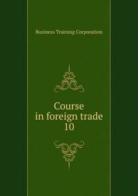 Course in foreign trade. 10