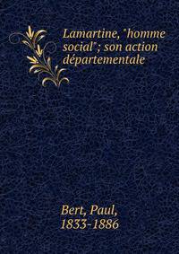 Lamartine, "homme social"; son action d?partementale