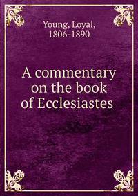 A commentary on the book of Ecclesiastes