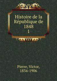 Histoire de la Rpublique de 1848. 1