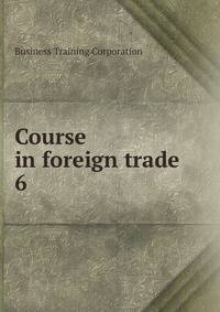 Course in foreign trade. 6