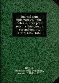 Journal d'un diplomate en Italie : notes intimes pour servir ? l'histoire du second empire, Turin, 1859-1862