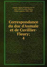 Correspondance du duc d'Aumale et de Cuvillier-Fleury;