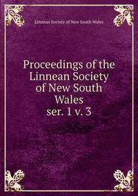 Proceedings of the Linnean Society of New South Wales. ser. 1 v. 3
