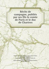 Recits de campagne, publies par ses fils le comte de Paris et le duc de Chartres