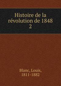 Histoire de la rvolution de 1848. 2