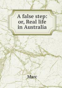 A false step: or, Real life in Australia