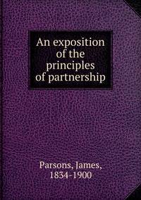 An exposition of the principles of partnership