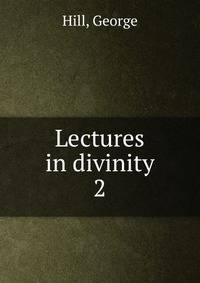 Lectures in divinity. 2
