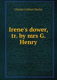 Irene's dower, tr. by mrs G. Henry