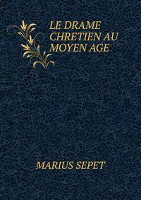 LE DRAME CHRETIEN AU MOYEN AGE