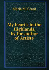 My heart's in the Highlands, by the author of 'Artiste'.