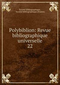 Polybiblion: Revue bibliographique universelle.. 22