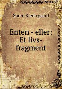 Enten - eller: Et livs-fragment