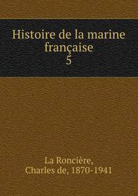 Histoire de la marine franaise. 5