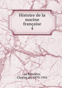 Histoire de la marine franaise. 4