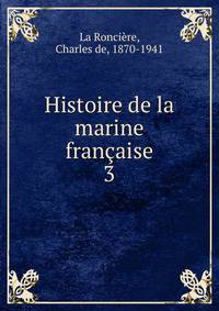 Histoire de la marine franaise. 3
