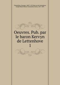 Oeuvres. Pub. par le baron Kervyn de Lettenhove. 1