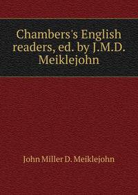 Chambers's English readers, ed. by J.M.D. Meiklejohn