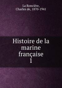 Histoire de la marine franaise. 1