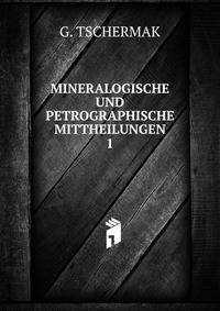 MINERALOGISCHE UND PETROGRAPHISCHE MITTHEILUNGEN. 1