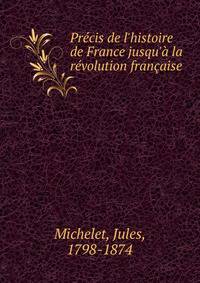 Pr?cis de l'histoire de France jusqu'? la r?volution fran?aise