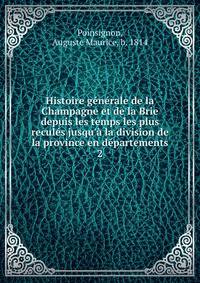 Histoire g?n?rale de la Champagne et de la Brie depuis les temps les plus recul?s jusqu'? la division de la province en d?partements