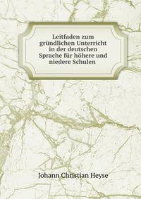 Leitfaden zum gr?ndlichen Unterricht in der deutschen Sprache f?r h?here und niedere Schulen .