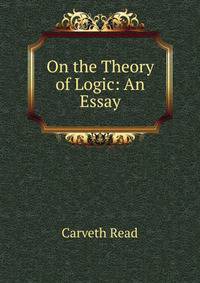 On the Theory of Logic: An Essay