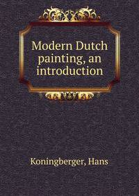 Modern Dutch painting, an introduction