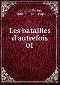 Les batailles d'autrefois