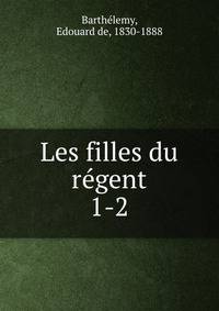 Les filles du rgent. 1-2