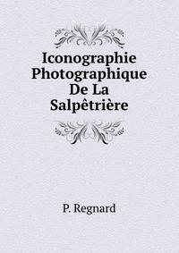 Iconographie Photographique De La Salpetriere