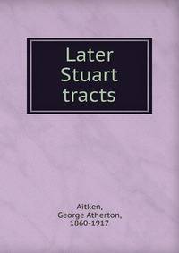 Later Stuart tracts