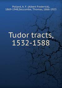 Tudor tracts, 1532-1588