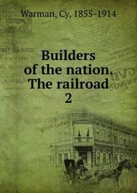 Builders of the nation. The railroad. 2