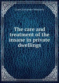 The care and treatment of the insane in private dwellings
