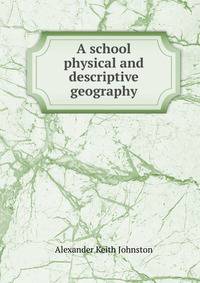 A school physical and descriptive geography