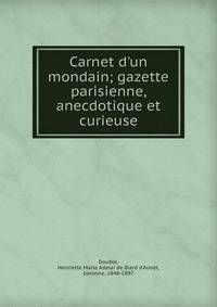 Carnet d'un mondain; gazette parisienne, anecdotique et curieuse
