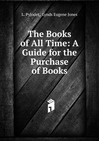 The Books of All Time: A Guide for the Purchase of Books