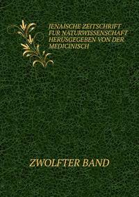 JENAISCHE ZEITSCHRIFT FUR NATURWISSENSCHAFT HERUSGEGEBEN VON DER MEDICINISCH .