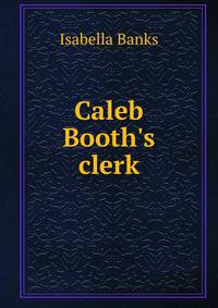 Caleb Booth's clerk