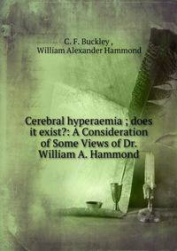 Cerebral hyperaemia ; does it exist?: A Consideration of Some Views of Dr. William A. Hammond