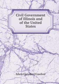 Civil Government of Illinois and of the United States