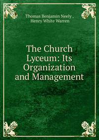 The Church Lyceum: Its Organization and Management