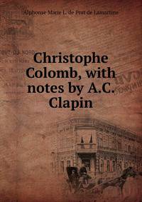 Christophe Colomb, with notes by A.C. Clapin