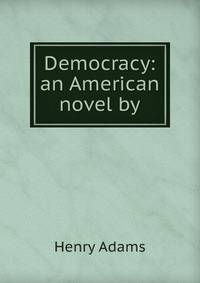 Democracy: an American novel by